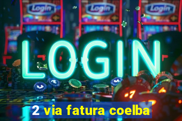 2 via fatura coelba
